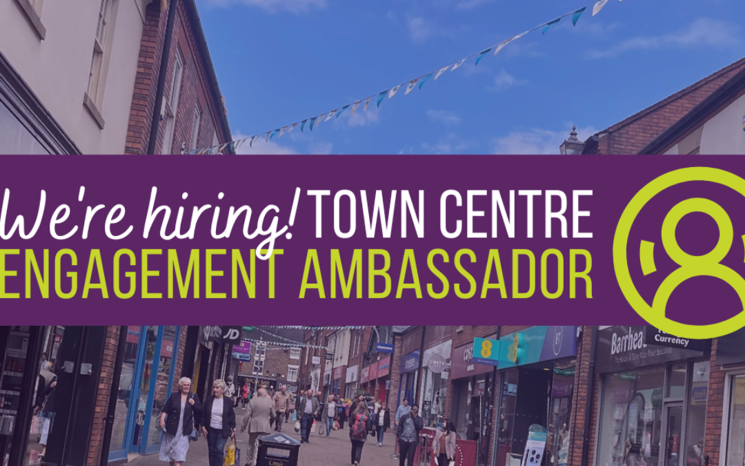 We’re Hiring!  Town Centre Engagement Ambassador